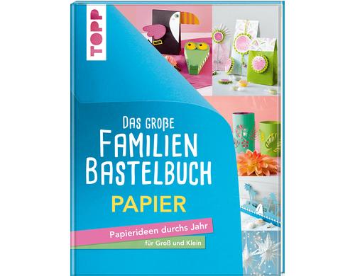 Topp Bastelbuch Papier für die ganze Familie, 144 Seiten